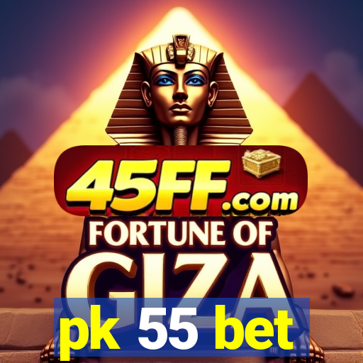 pk 55 bet